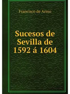 Sucesos de Sevilla de 1592 a 1604