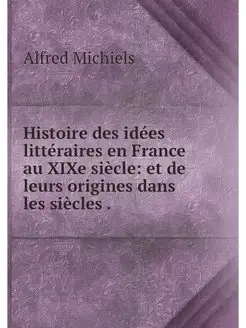 Histoire des idees litteraires en Fra