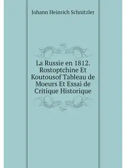 La Russie en 1812. Rostoptchine Et Ko