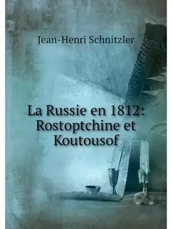 La Russie en 1812 Rostoptchine et Ko