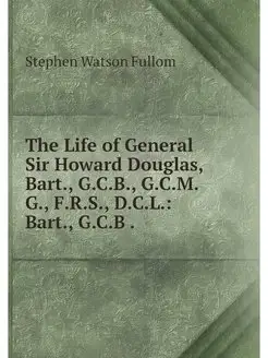 The Life of General Sir Howard Dougla