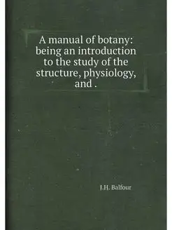 A manual of botany being an introduc