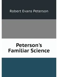 Peterson's Familiar Science