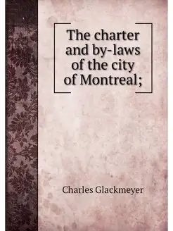 The charter and by-laws of the city o