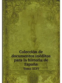 Colección de documentos inéditos para la historia de