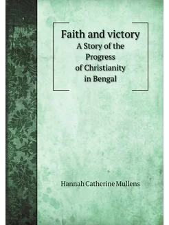 Faith and victory. A Story of the Progress of Christ