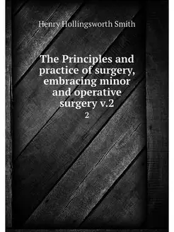 The Principles and practice of surger