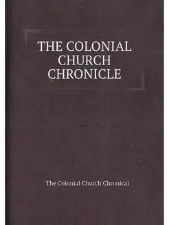 THE COLONIAL CHURCH CHRONICLE