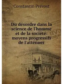 Du desordre dans la science de l'homm