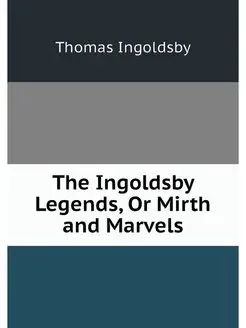 The Ingoldsby Legends, Or Mirth and M