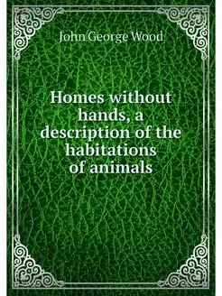 Homes without hands, a description of