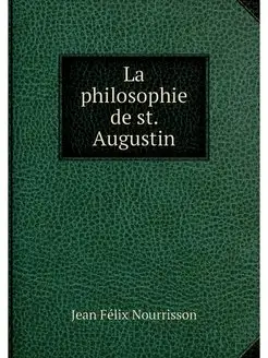 La philosophie de st. Augustin