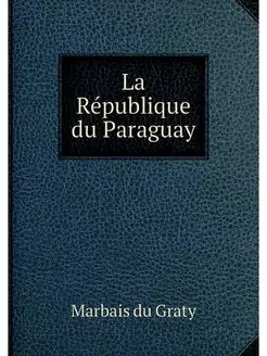 La Republique du Paraguay