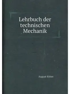 Lehrbuch der technischen Mechanik