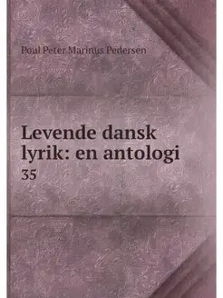 Levende dansk lyrik en antologi. 35