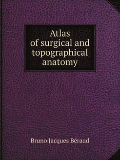 Atlas of surgical and topographical a