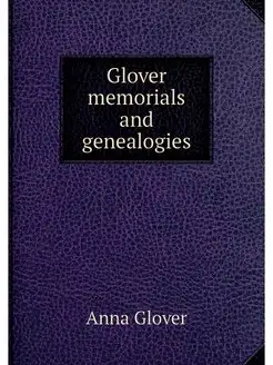 Glover memorials and genealogies