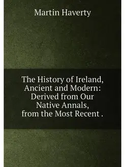 The History of Ireland, Ancient and M