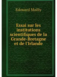 Essai sur les institutions scientifiq