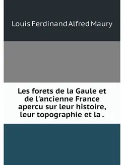 Les forets de la Gaule et de l'ancien