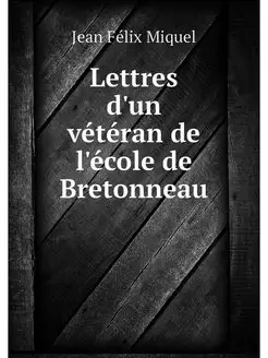 Lettres d'un veteran de l'ecole de Br