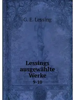 Lessings ausgewahlte Werke. 9-10