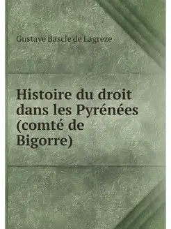 Histoire du droit dans les Pyrenees (