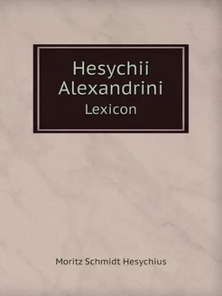 Hesychii Alexandrini. Lexicon