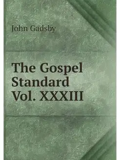 The Gospel Standard Vol. XXXIII