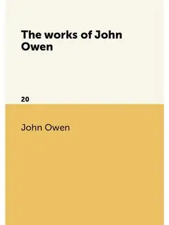 The works of John Owen. 20