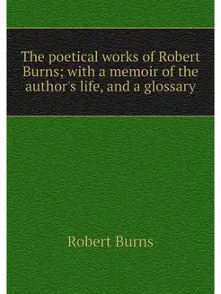 The poetical works of Robert Burns w