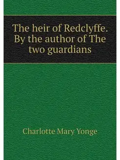 The heir of Redclyffe. By the author