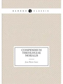 Compendium theologiae moralis