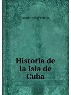 Historia de la Isla de Cuba