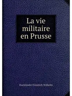 La vie militaire en Prusse