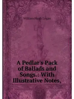 A Pedlar's Pack of Ballads and Songs