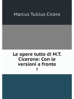 Le opere tutte di M.T. Cicerone Con