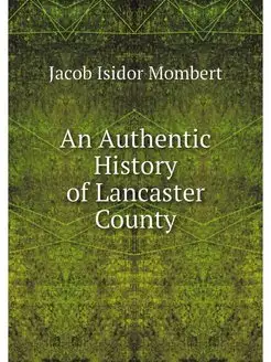 An Authentic History of Lancaster County