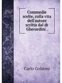 Commedie scelte, colla vita dell'auto