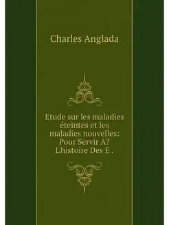 Etude sur les maladies eteintes et le