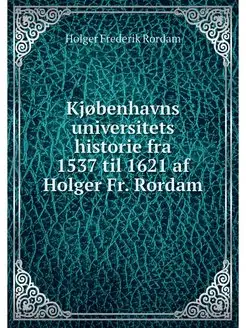 Kj?benhavns universitets historie fra