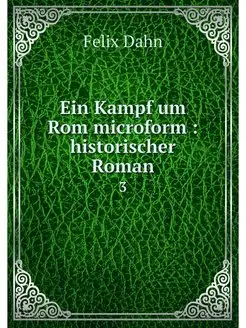 Ein Kampf um Rom microform historis