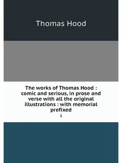 The works of Thomas Hood comic and