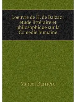 L'oeuvre de H. de Balzac etude litt