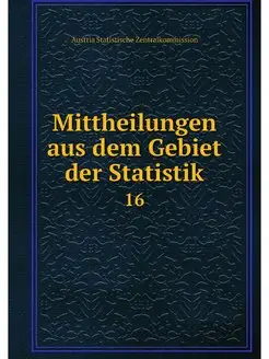 Mittheilungen aus dem Gebiet der Stat