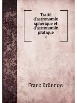 Traite d'astronomie spherique et d'as