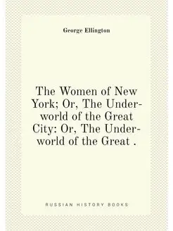 The Women of New York Or, The Under-