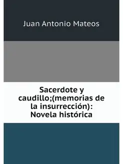 Sacerdote y caudillo (memorias de la