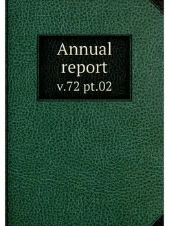 Annual report. v.72 pt.02