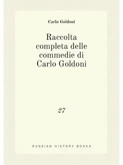 Raccolta completa delle commedie di Carlo Goldoni. 27